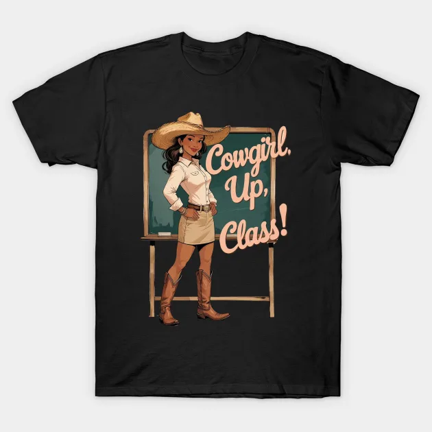 Cowgirl Up, Class! T-Shirt