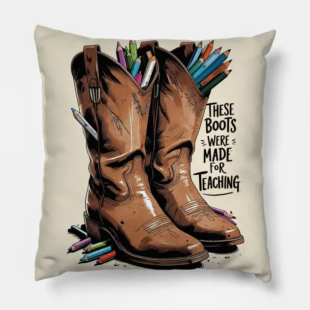 These Boots Were Made for Teaching Pillow