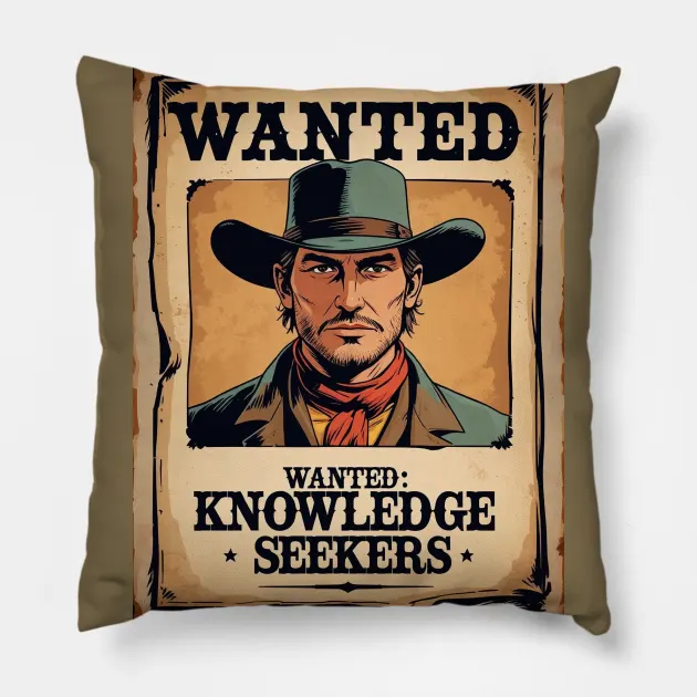 Wanted: Knowledge Seekers Pillow