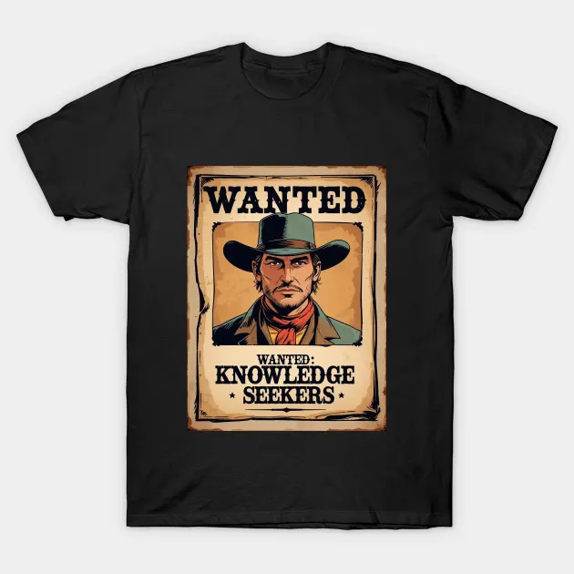 Wanted: Knowledge Seekers T-Shirt